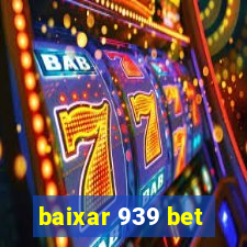 baixar 939 bet